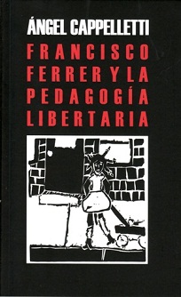 Francisco Ferrer y la Pedagogía Libertaria