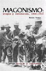 Magonismo: utopía y revolución, 1910-1913