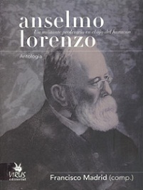 Anselmo Lorenzo. Un militante proletario en el ojo del uracán