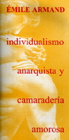 Individuaismo Anarquista y Camaradería Amorosa