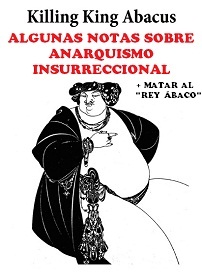 Algunas notas sobre Anarquismo Insurreccional + Matar al 'Rey Ábaco'