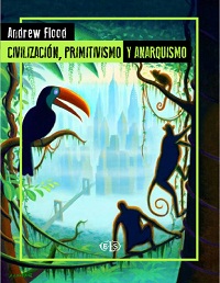 Civilización, Primitivismo y Anarquismo