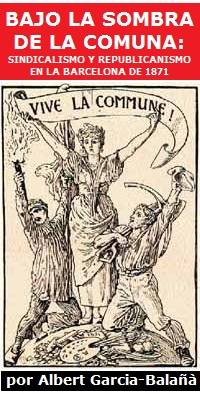 Bajo la sombra de la Comuna: sindicalismo y republicanismo en la Barcelona de 1871