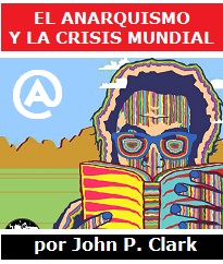 El Anarquismo y la Crisis Mundial