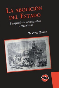 La Abolición del Estado. Perspectivas anarquistas y marxistas