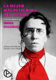 Emma Goldman - La mujer más peligrosa del mundo: Textos feministas de Emma Goldman