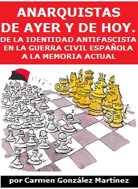 Anarquistas de Ayer y de Hoy. De la identidad antifascista en la Guerra civil española a la Memoria actual