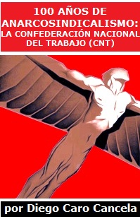 100 años de Anarcosindicalismo: La Confederación Nacional del Trabajo (CNT)