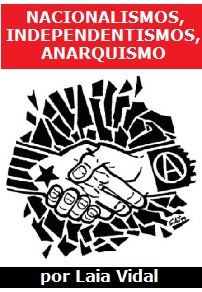 Nacionalismos, independentismos, anarquismo