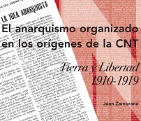 El anarquismo organizado en los orígenes de la CNT: Tierra y Libertad (1910-1919)