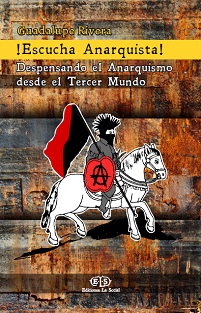 ¡Escucha Anarquista! Despensando el Anarquismo desde el Tercer Mundo