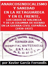 Anarcosindicalismo y sanidad en la retaguardia y en el frente. Los casos de Valencia y de la Columna de Hierro durante la Guerra Civil española (1936-1937)