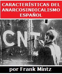 Aporte para el centenario del movimiento anarcosindicalista n° 1: Características del anarcosindicalismo español