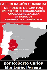 La Federación Comarcal de Fuente de Cantos: Un intento de organización anarcosindicalista en Badajoz durante la II República