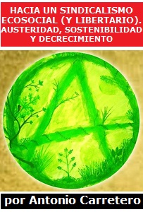 Hacia un sindicalismo ecosocial (y libertario). Austeridad, sostenibilidad y decrecimiento