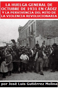 La huelga general de octubre de 1931 en Cádiz y la pervivencia del mito de la violencia revolucionaria