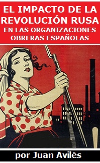 El impacto de la revolución rusa en las organizaciones obreras españolas (1917-1923)