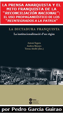 La prensa anarquista y el mito franquista de la «Reconciliación Nacional»: el uso propagandístico de los «reintegrados a la patria»