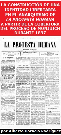 La construcción de una identidad libertaria en el anarquismo de La Protesta Humana a partir de la cobertura del proceso en Monjuich durante 1897