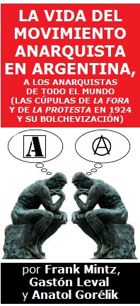 La vida del movimiento anarquista en Argentina, a los anarquistas de todo el mundo (Las cúpulas de la FORA y de La Protesta en 1924 y su bolchevización)