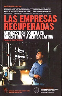 Las Empresas Recuperadas: Autogestión Obrera en Argentina y América Latina