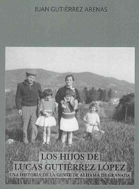 Los hijos de Lucas Gutiérrez López. Una historia de la gente de Alhama de Granada