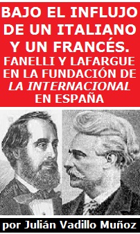 Bajo el influjo de un italiano y un francés. Fanelli y Lafargue en la fundación de la Internacional en España