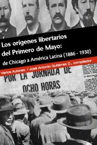 Los Orígenes Libertarios del Primero de Mayo: de Chicago a América Latina (1886-1930)