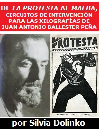 De La Protesta al Malba, circuitos de intervención para las xilografías de Juan Antonio Ballester Peña