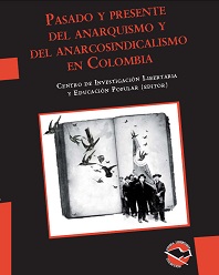 Pasado y presente del anarquismo y del anarcosindicalismo en Colombia