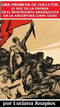 Una promesa de folletos. El rol de la prensa en el movimiento anarquista en la Argentina (1890-1930)