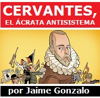 Cervantes, el ácrata antisistema