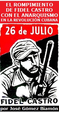 El rompimiento de Fidel Castro con el anarquismo en la Revolución cubana