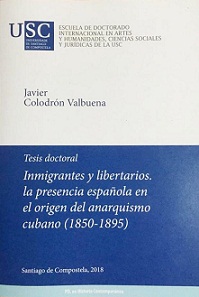 Inmigrantes y libertarios. La presencia española en el origen del anarquismo cubano (1850-1895)