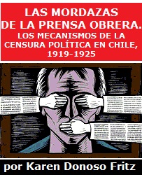 Las mordazas a la prensa obrera. Los mecanismos de la censura política en Chile, 1919-1925